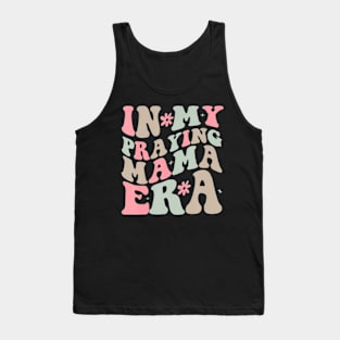 In My Praying Mama Era Religious Mom Christian Mothers Day Tank Top